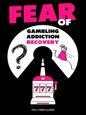 cover image of Fear of Gambling Addiction Recovery